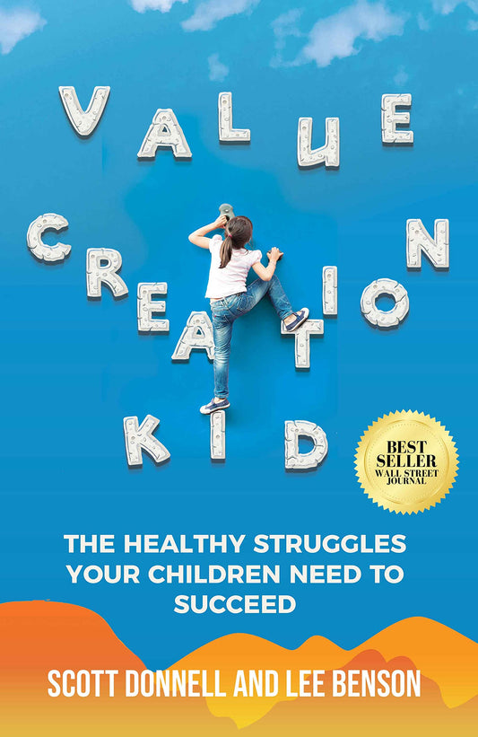 Value Creation Kid: The Healthy Struggles Your Children Need to Succeed